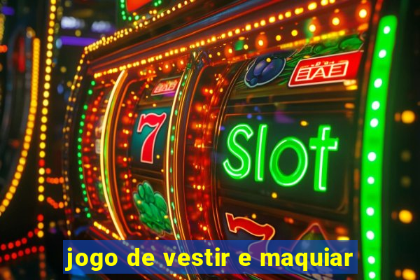 jogo de vestir e maquiar